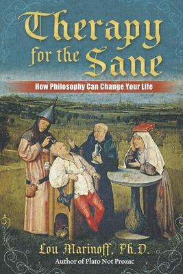 Therapy for the Sane: How Philosophy Can Change Your Life