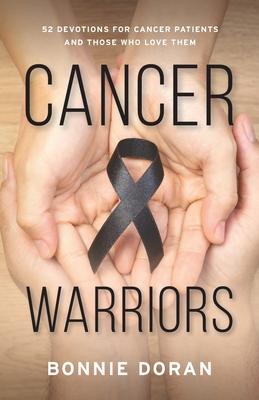 Cancer Warriors: 52 Devotions for Cancer Patients and Those Who Love Them