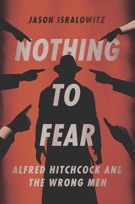 Nothing to Fear: Alfred Hitchcock and the Wrong Men