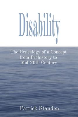 Disability: The Genealogy of a Concept from Prehistory to Mid-20th Century