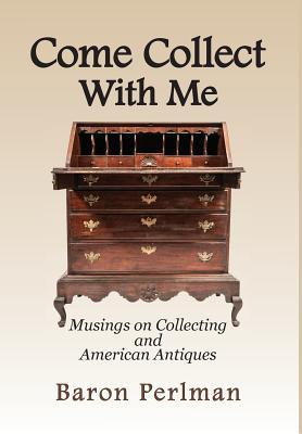 Come Collect With Me: Musings on Collecting and American Antiques Subscription