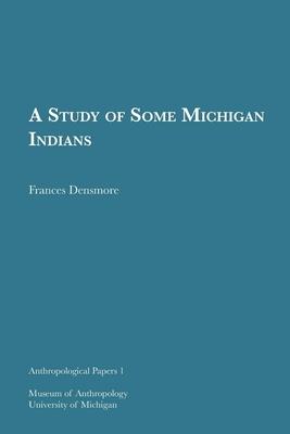 A Study of Some Michigan Indians: Volume 1