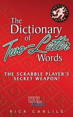 The Dictionary of Two-Letter Words - The Scrabble Player's Secret Weapon!: Master the Building-Blocks of the Game with Memorable Definitions of All 12