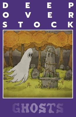 Deep Overstock Issue 23: Ghosts