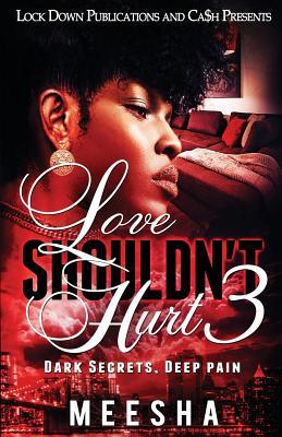 Love Shouldn't Hurt 3: Dark Secrets, Deep Pain