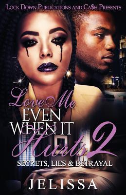 Love Me Even When It Hurts 2: Secret, Lies, & Betrayal