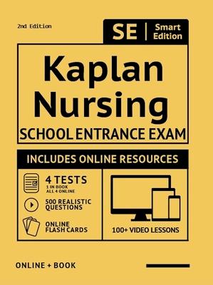 Kaplan Nursing School Entrance Exam Full Study Guide 2nd Edition: Study Manual with 100 Video Lessons, 4 Full Length Practice Tests Book + Online, 500