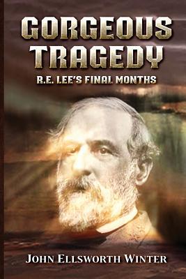 Gorgeous Tragedy: R.E. Lee's Final Months Subscription