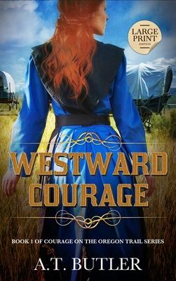 Westward Courage: Historical Women's Fiction Saga Large Print