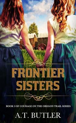 Frontier Sisters: Historical Women's Fiction Saga