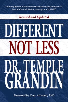 Different... Not Less: Inspiring Stories of Achievement and Successful Employment from Adults with Autism, Asperger's, and ADHD (Revised & Up