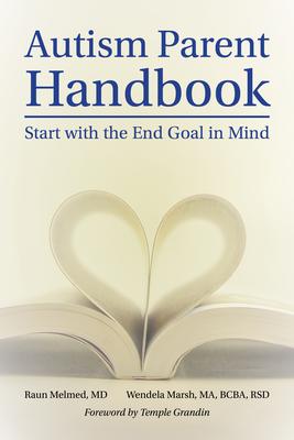 Autism Parent Handbook: Beginning with the End Goal in Mind