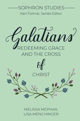 Galatians: Redeeming Grace and the Cross of Christ