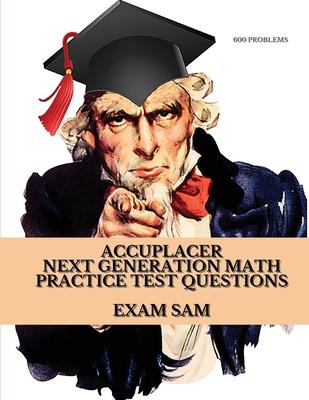 Accuplacer Next Generation Math Practice Test Questions: Next Generation Accuplacer Math Study Guide for Arithmetic, Quantitative Reasoning, Statistic