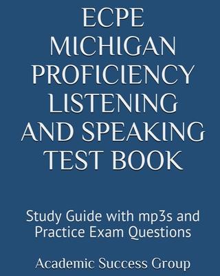 ECPE Michigan Proficiency Listening and Speaking Test Book: Study Guide with mp3s and Practice Exam Questions