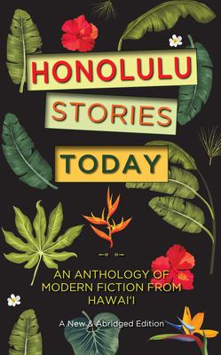 Honolulu Stories Today: An Anthology of Modern Fiction from Hawai'i