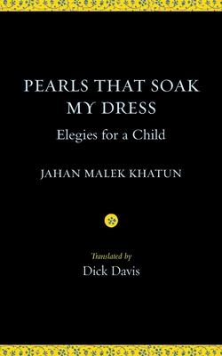Pearls That Soak My Dress: Elegies for a Child: Elegies for a Child