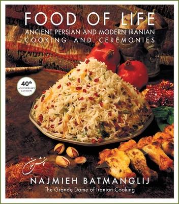 Food of Life: Ancient Persian and Modern Iranian Cooking and Ceremonies