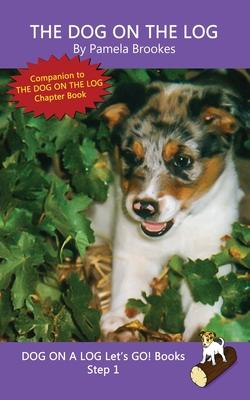 The Dog On The Log: Sound-Out Phonics Books Help Developing Readers, including Students with Dyslexia, Learn to Read (Step 1 in a Systemat