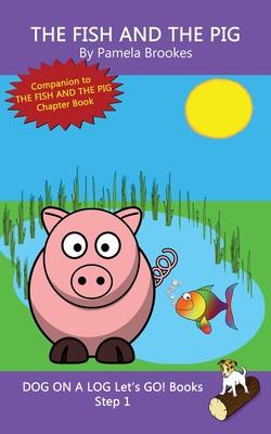 The Fish And The Pig: Sound-Out Phonics Books Help Developing Readers, including Students with Dyslexia, Learn to Read (Step 1 in a Systemat