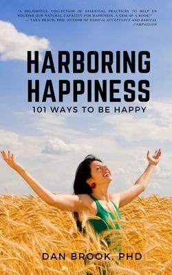 Harboring Happiness: 101 Ways To Be Happy