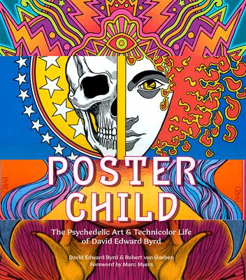 Poster Child: The Psychedelic Art & Technicolor Life of David Edward Byrd