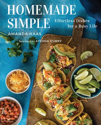 Homemade Simple: Effortless Dishes for a Busy Life