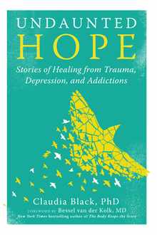 Undaunted Hope: Stories of Healing from Trauma, Depression, and Addictions