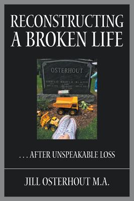 Reconstructing a Broken Life: . . . After Unspeakable Loss