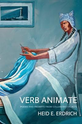 Verb Animate: Poetry and Prompts from Collaborative Acts Subscription
