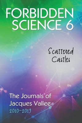 Forbidden Science 6: Scattered Castles, The Journals of Jacques Vallee 2010-2019 Subscription