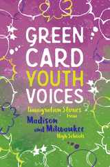 Immigration Stories from Madison and Milwaukee High Schools: Green Card Youth Voices Subscription