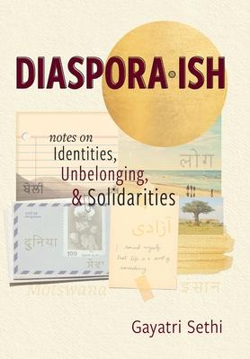 Diaspora-ish: Notes on Identities, Unbelonging, & Solidarities Subscription