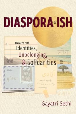 Diaspora-ish: Notes on Identities, Unbelonging, & Solidarities Subscription