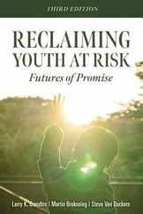 Reclaiming Youth at Risk: Futures of Promise (Reach Alienated Youth and Break the Conflict Cycle Using the Circle of Courage) Subscription