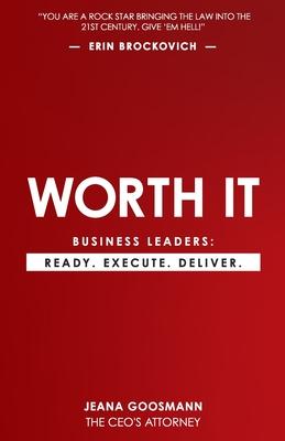 Worth It: Business Leaders: Ready. Execute. Deliver.