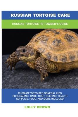 Russian Tortoise Care: Russian Tortoise Pet Owner's Guide