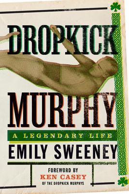 Dropkick Murphy: A Legendary Life