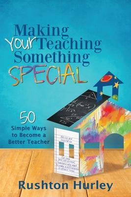 Making Your Teaching Something Special: 50 Simple Ways to Become a Better Teacher Subscription