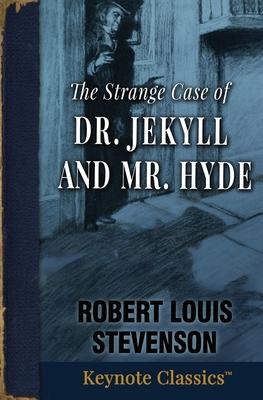 The Strange Case of Dr. Jekyll and Mr. Hyde (Annotated Keynote Classics)