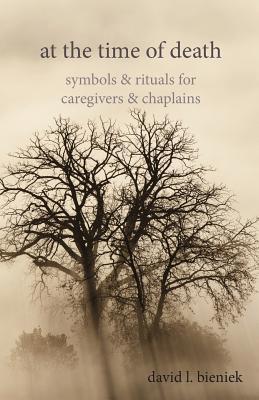 At the Time of Death: Symbols & Rituals for Caregivers & Chaplains