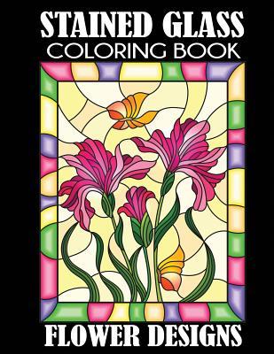 Stained Glass Coloring Book: Flower Designs