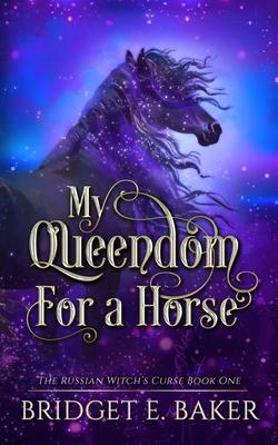 My Queendom for a Horse