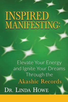 Inspired Manifesting: Elevate Your Energy & Ignite Your Dreams Through the Akashic Records