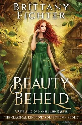 Beauty Beheld: A Retelling of Hansel and Gretel