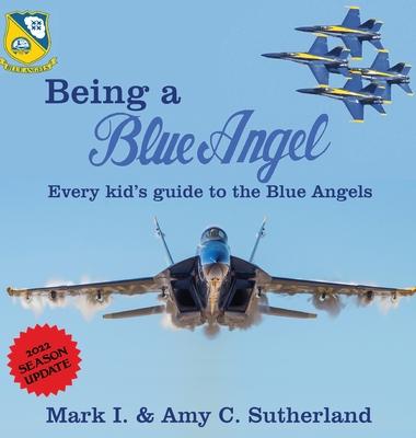 Being a Blue Angel: Every Kid's Guide to the Blue Angels