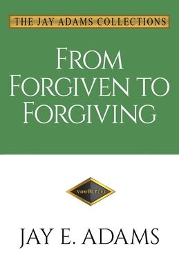 From Forgiven to Forgiving: Learning to Forgive One Another God's Way