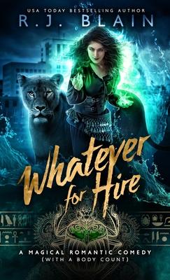 Whatever for Hire: A Magical Romantic Comedy (with a body count)