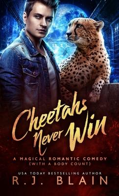 Cheetahs Never Win: A Magical Romantic Comedy (with a body count)