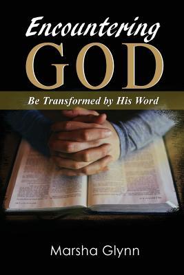 Encountering God: Be Transformed by His Word